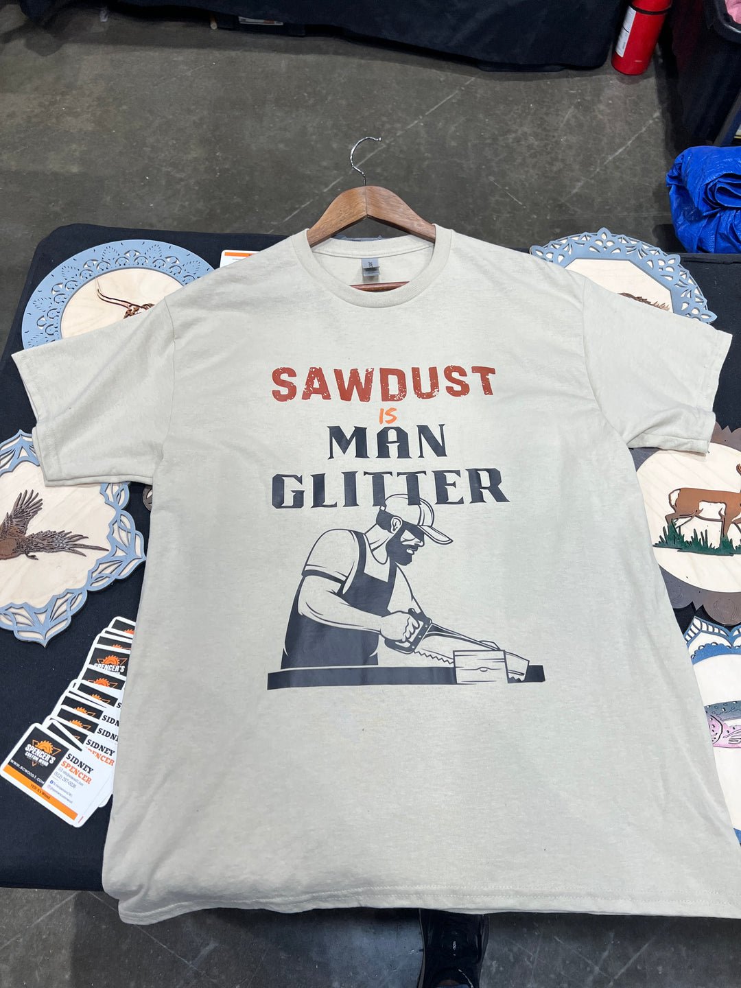 Sawdust is Man Glitter T-Shirt