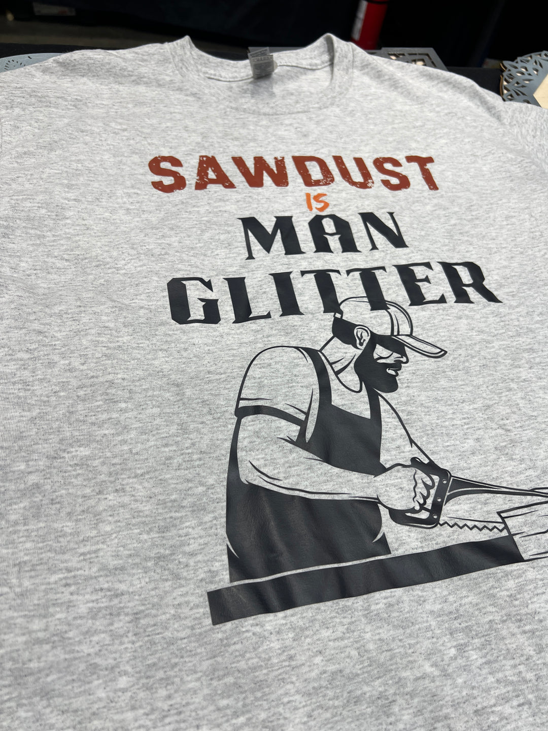 Sawdust is Man Glitter T-Shirt